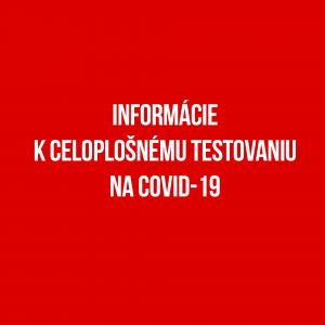 Informácie k celoplošnému testovaniu na COVID-19 1